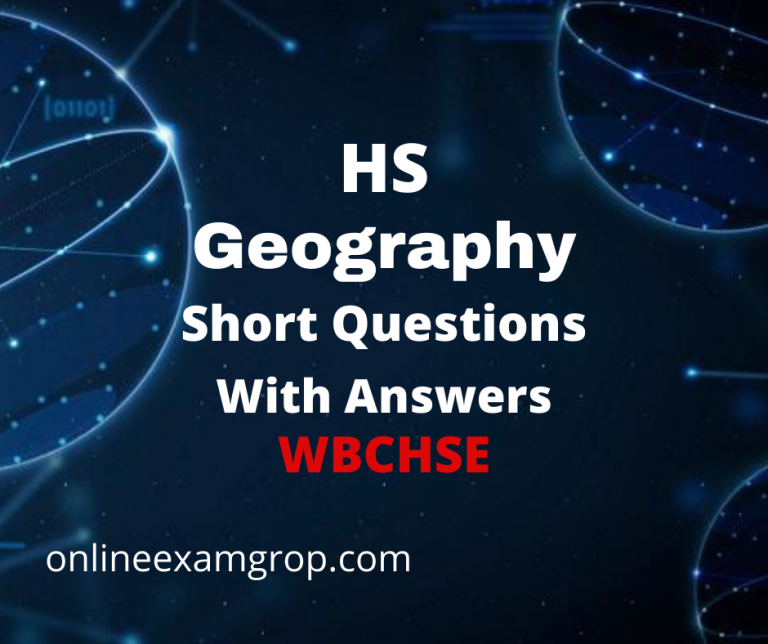 HS Geography Short Questions Answers SAQ Type Class XII, WBCHSE, West Bengal.