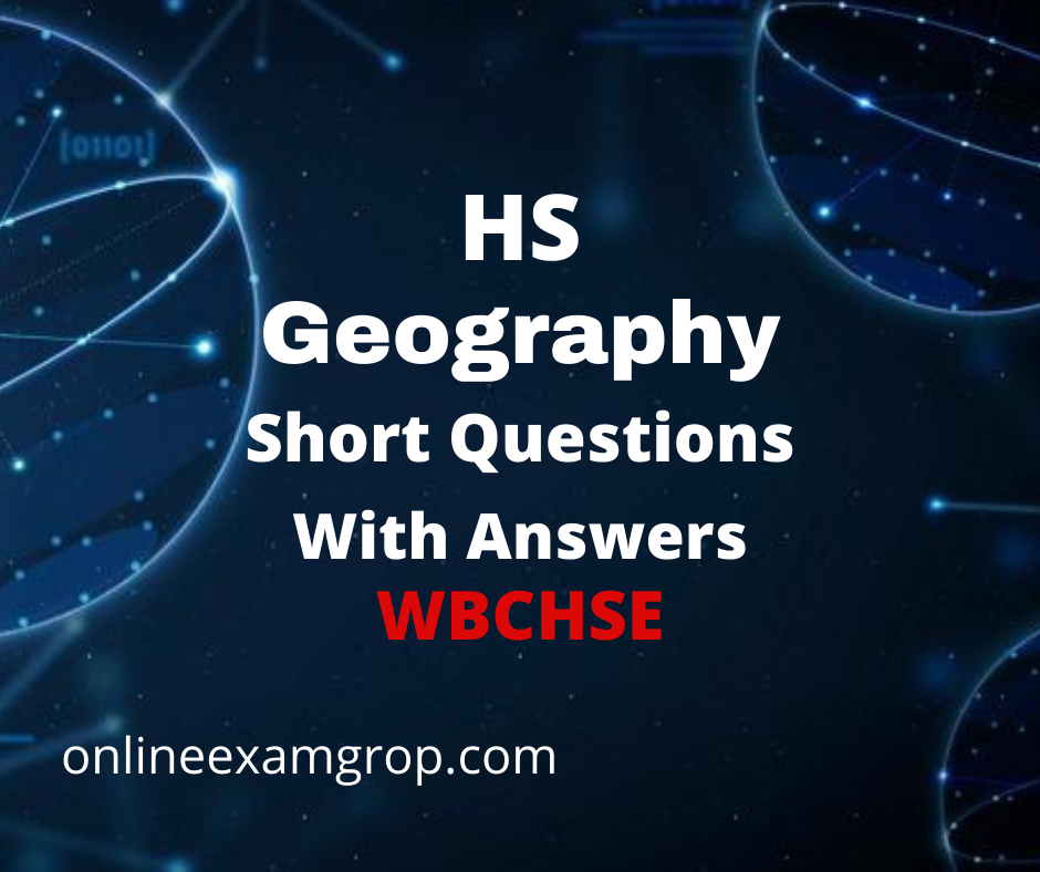 HS Geography Short Questions